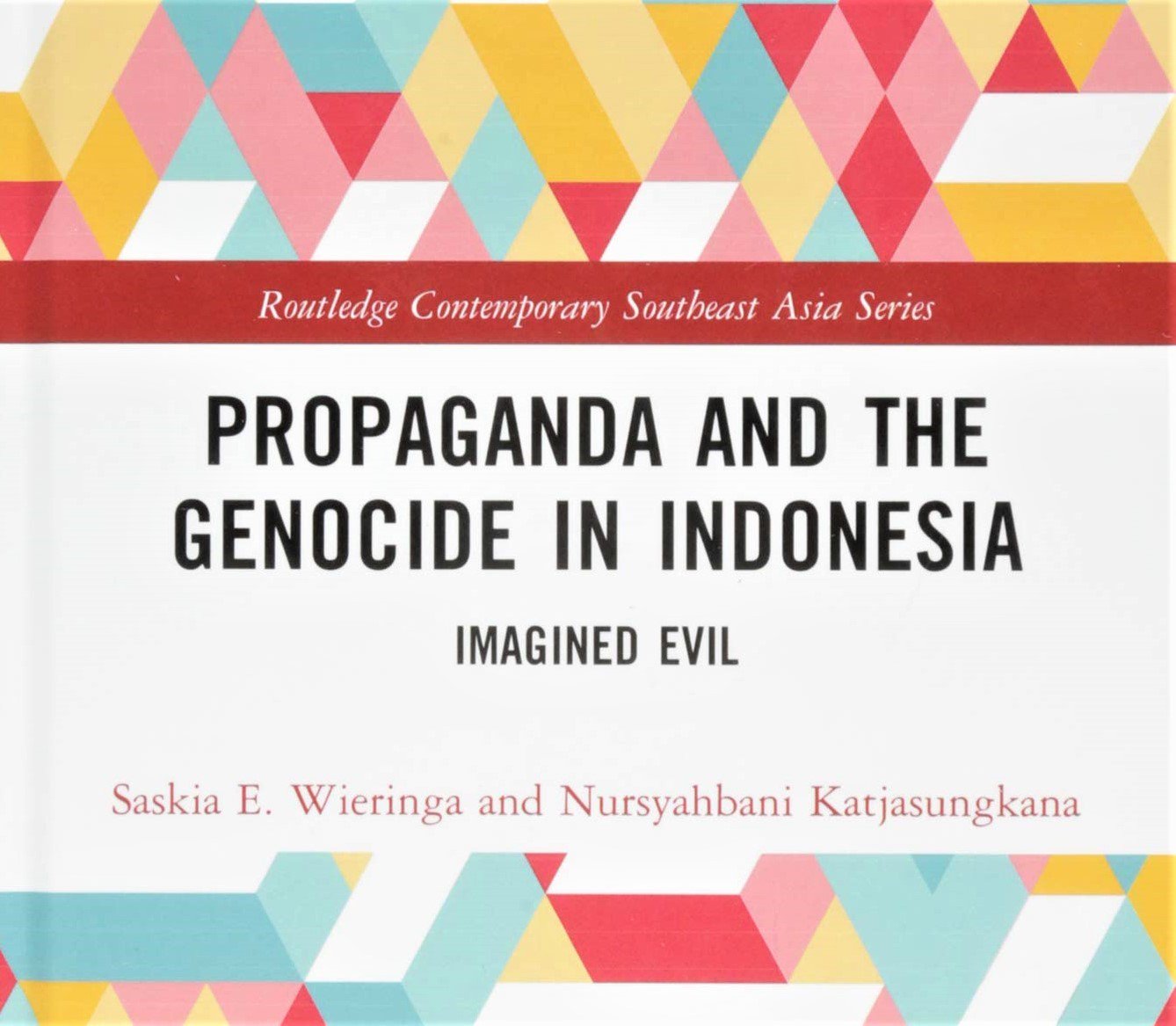 "Propaganda and the Genocide in Indonesia: Imagined Evil" is the latest in overseas publications in English focusing on the events of Sept. 30, 1965.