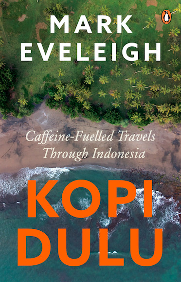 But first, coffee: Pictured is the cover of 'Kopi Dulu' book (roughly translates coffee first or let's have coffee), where author Mark Eveleigh shares his “travels through Indonesia for the past 25 years“.