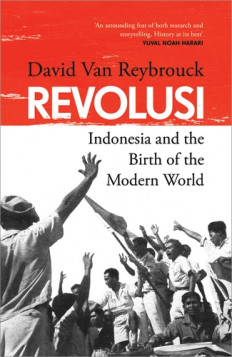 Revolusi: Indonesia and the Birth of the Modern World by David Van Reybrouck.