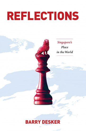 The cover art for 'Reflections: Singapore&rsquo;s Place in the World' (2024) by Barry Desker, published by Strait Times Press