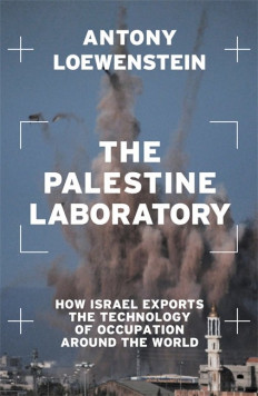 'The Palestine Laboratory: How Israel Exports the Technology of Occupation Around the World' by Antony Loewenstein.
