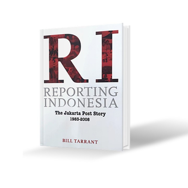 Reporting Indonesia (The Jakarta Post Story 1983-2008)