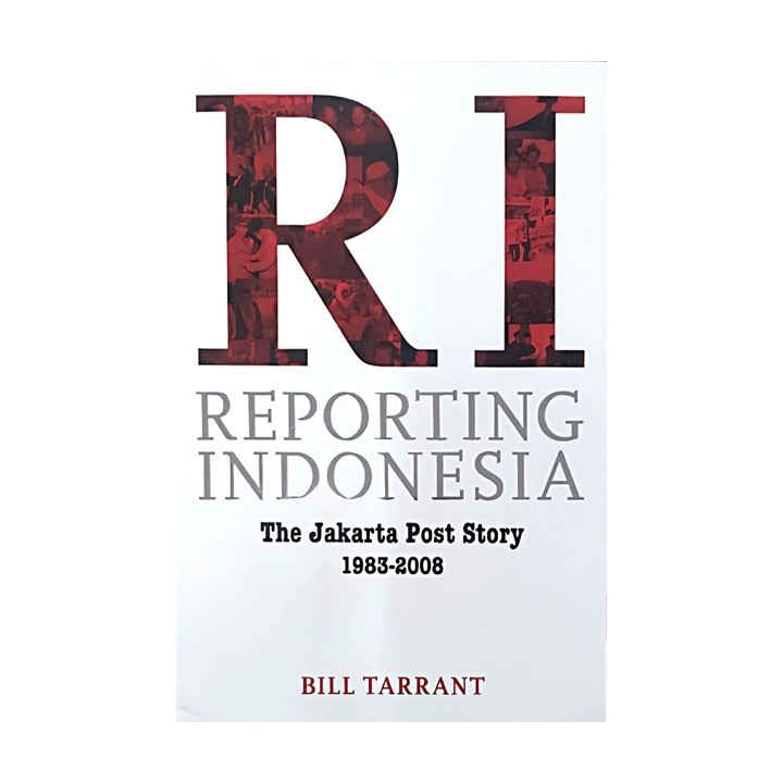 Reporting Indonesia (The Jakarta Post Story 1983-2008)